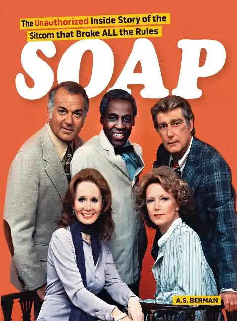 Soap! the Inside Story of the Sitcom That Broke All the Rules (hardback) - Hardcover