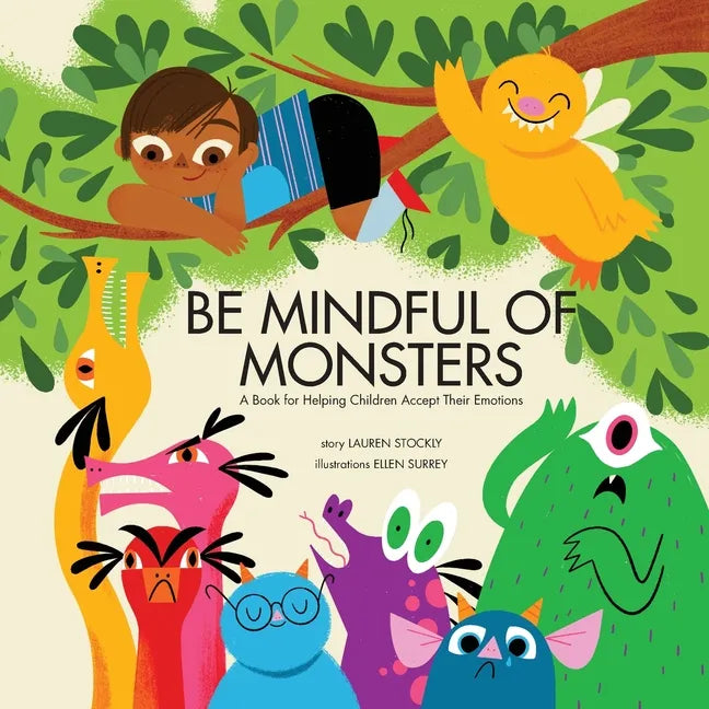 Be Mindful of Monsters: A Book for Helping Children Accept Their Emotions - Paperback