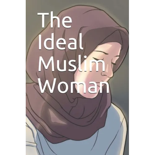The Ideal Muslim Woman - Paperback