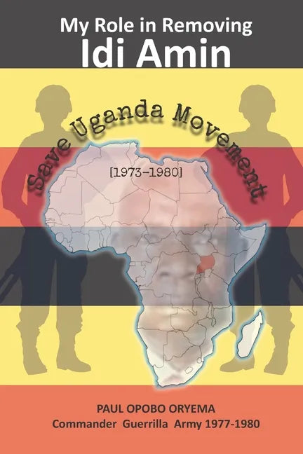 My Role In Removing Idi Amin: Save Uganda Movement - Paperback