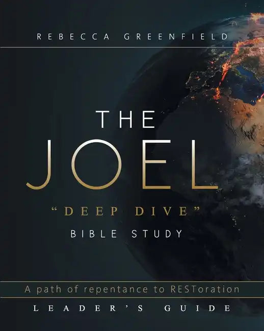THE JOEL "deep dive" BIBLE STUDY: A path of repentance to RESToration LEADER'S GUIDE - Paperback