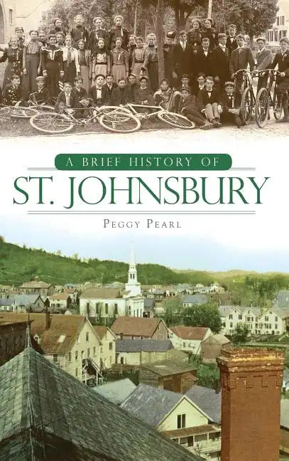 A Brief History of St. Johnsbury - Hardcover