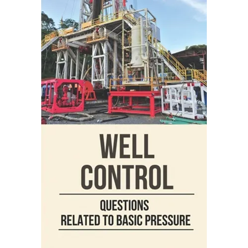 Well Control: Questions Related To Basic Pressure: Well Control Quiz - Paperback