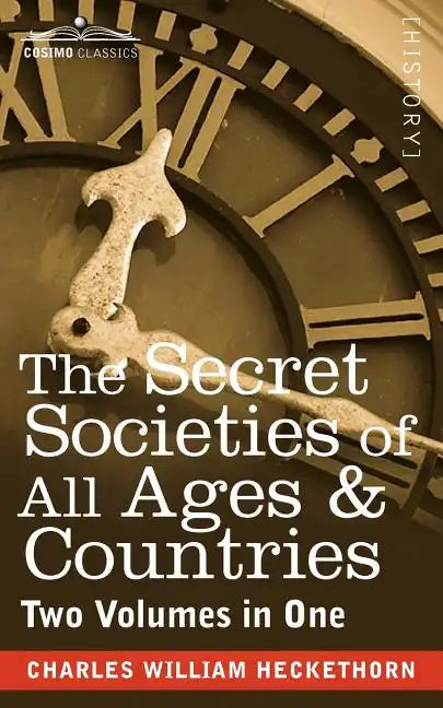 The Secret Societies of All Ages & Countries (Two Volumes in One) - Paperback