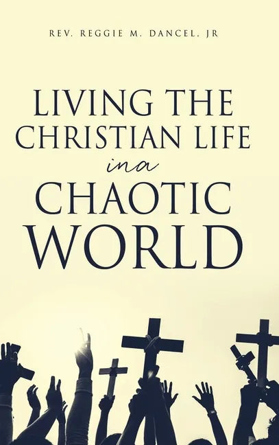 Living the Christian Life in a Chaotic World - Hardcover