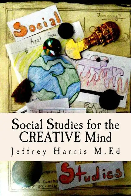 Social Studies for the Creative Mind: Activities that won't put students to sleep - Paperback