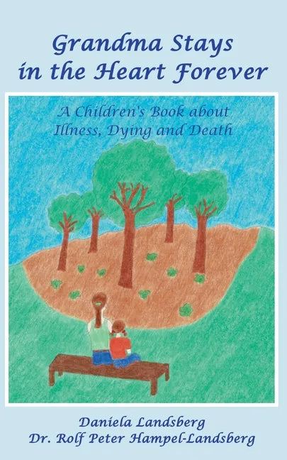 Grandma Stays in the Heart Forever: A Children's Book about Illness, Dying and Death - Paperback