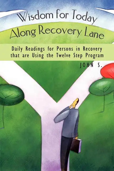 Wisdom for Today Along Recovery Lane: Daily Readings for Persons in Recovery That Are Using the Twelve Step Program - Paperback