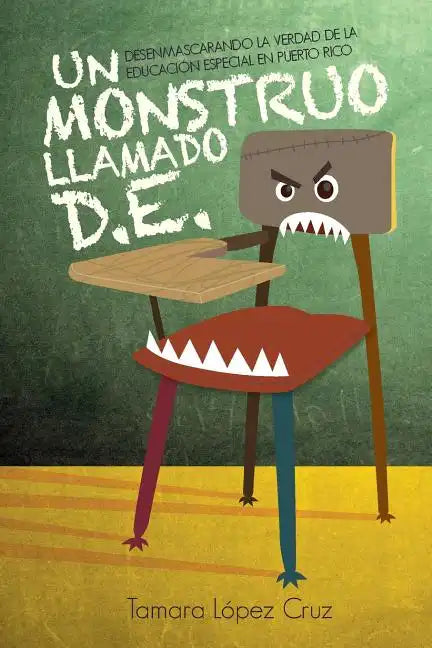 Un Monstruo Llamado D.E.: Desenmascarando la verdad de la educacion especial en Puerto Rico - Paperback
