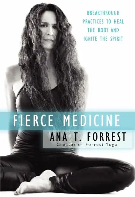 Fierce Medicine: Breakthrough Practices to Heal the Body and Ignite the Spirit - Paperback