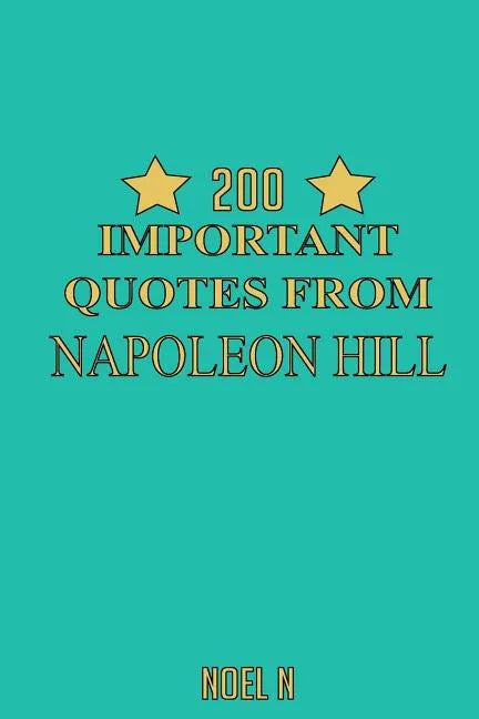 200 Important Quotes From Napoleon Hill - Paperback