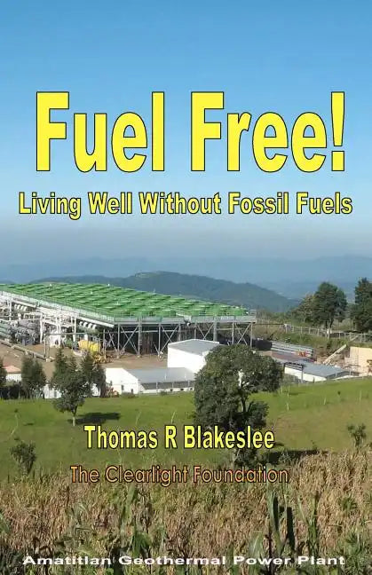 Fuel Free!: Living Well Without Fossil Fuels - Paperback
