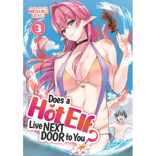 Does a Hot Elf Live Next Door to You? Vol. 3 - Paperback