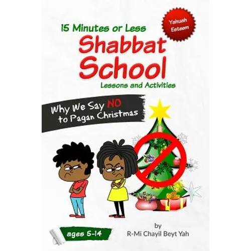 Shabbat School: Why We Say NO to Pagan Christmas: 15 Minutes or Less Lessons and Activities - Paperback
