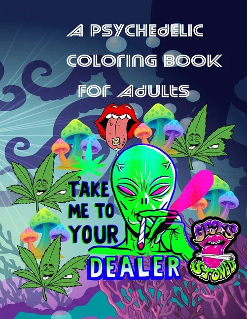 A Psychedelic Coloring Book For Adults: relaxing and fun coloring book for stoners and high minded adults - Paperback