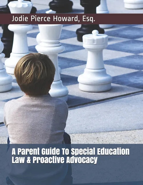 A Parent Guide To Special Education Law & Proactive Advocacy - Paperback