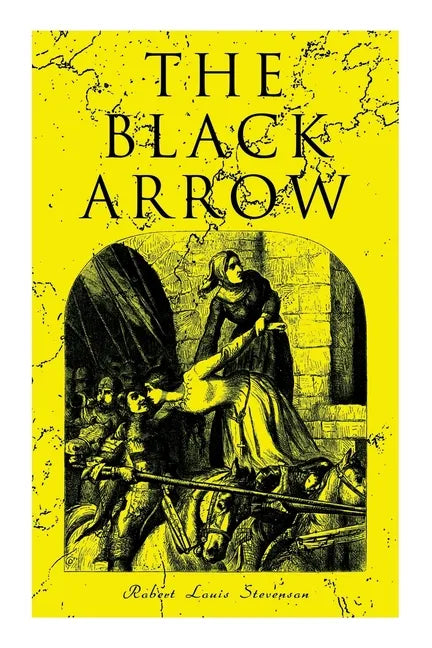The Black Arrow: A Tale of the Two Roses: Historical Adventure Novel - Paperback