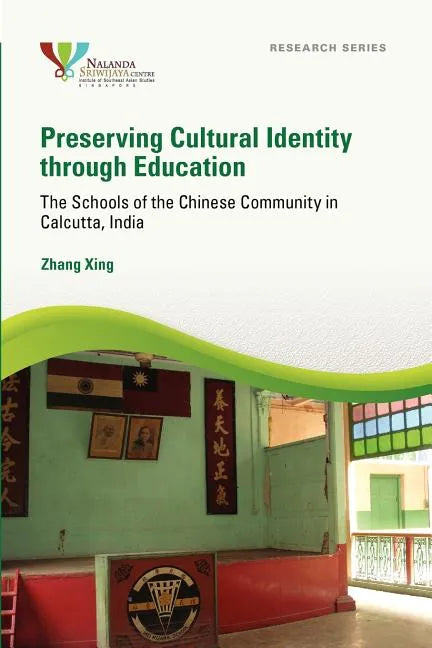 Preserving Cultural Identity Through Education: The Schools of the Chinese Community in Calcutta, India - Paperback