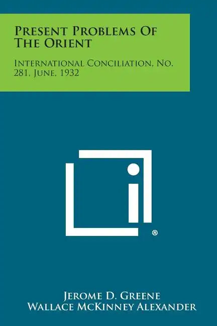 Present Problems of the Orient: International Conciliation, No. 281, June, 1932 - Paperback