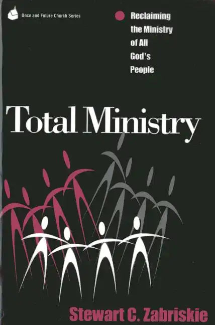 Total Ministry: Reclaiming the Ministry of All of God's People - Paperback