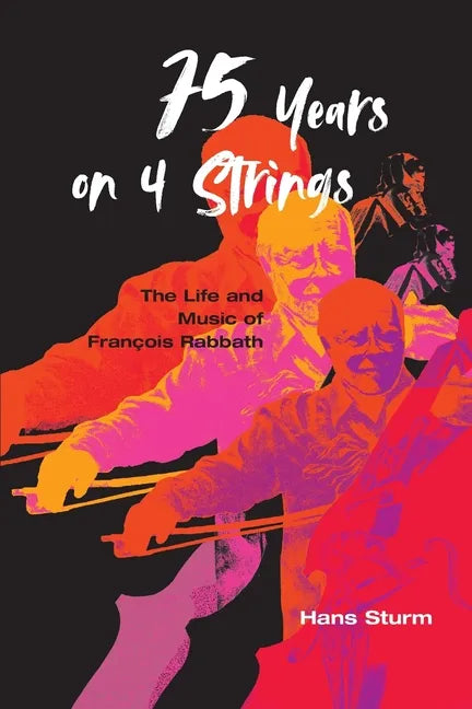 75 Years on 4 Strings: The Life and Music of François Rabbath - Paperback