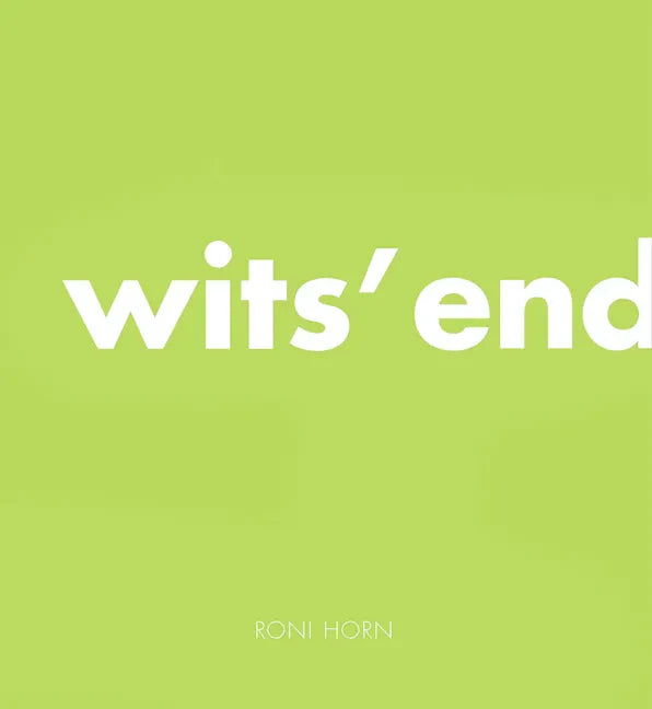 Roni Horn: Wits' End - Hardcover