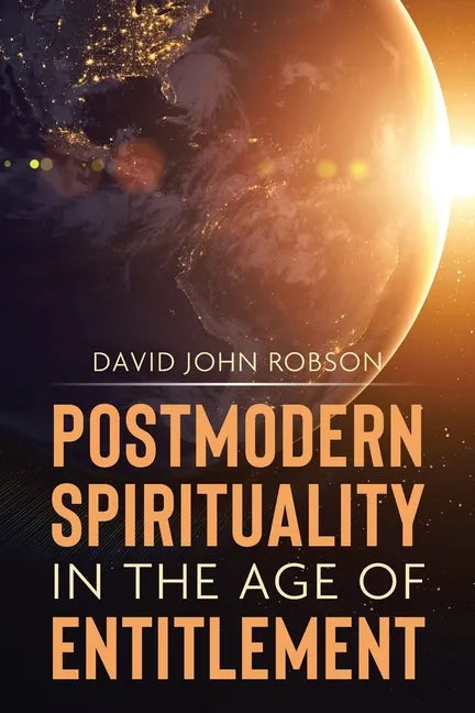 Postmodern Spirituality in the Age of Entitlement - Paperback