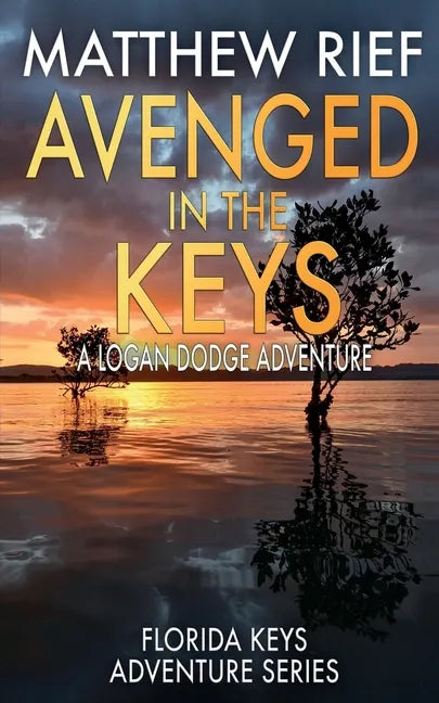 Avenged in the Keys: A Logan Dodge Adventure (Florida Keys Adventure Series Book 11) - Paperback