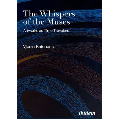 The Whispers of the Muses: Artworks as Time Travelers - Paperback