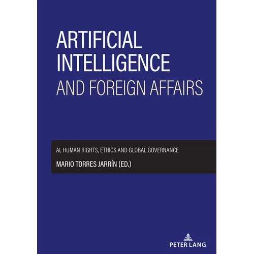 Artificial intelligence and foreign affairs: AI, human rights, ethics and global governance - Hardcover
