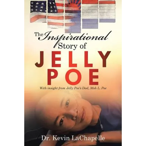 The Inspirational Story of Jelly Poe: With Insight from Jelly Poe'S Dad, Moh L. Poe - Paperback