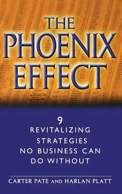 The Phoenix Effect: 9 Revitalizing Strategies No Business Can Do Without - Hardcover
