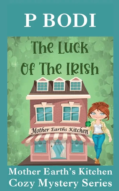 The Luck Of The Irish: Mother Earths Kitchen Cozy Mystery Series - Paperback