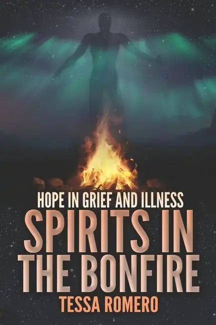 Spirits in the Bonfire: Hope in Grief and Illness - Paperback