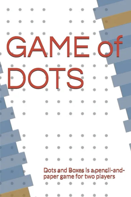 GAME of DOTS: Dots and Boxes is a pencil-and-paper game for two players - Paperback