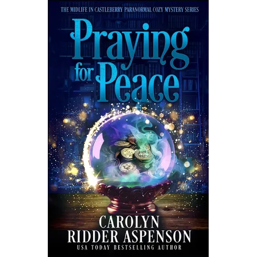 Praying for Peace: The Midlife in Castleberry Paranormal Cozy Mystery Series - Paperback