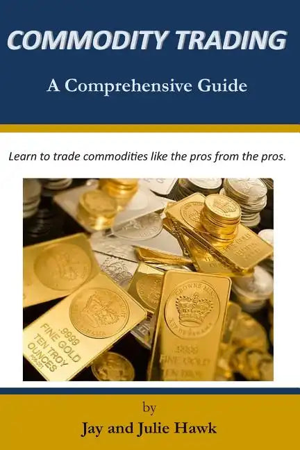 Commodity Trading: A Comprehensive Guide - Paperback