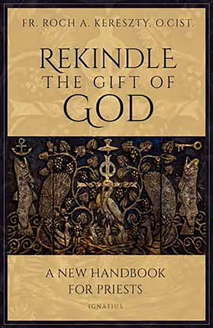 Rekindle the Gift of God: A Handbook for Priestly Life - Paperback