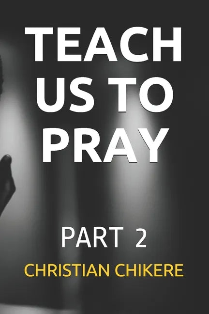 Teach Us to Pray: Part 2 - Paperback