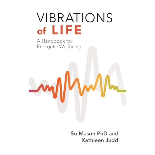 Vibrations of Life: A Handbook for Energetic Wellbeing - Paperback