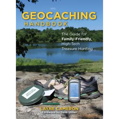 Geocaching Handbook: The Guide for Family-Friendly, High-Tech Treasure Hunting - Paperback