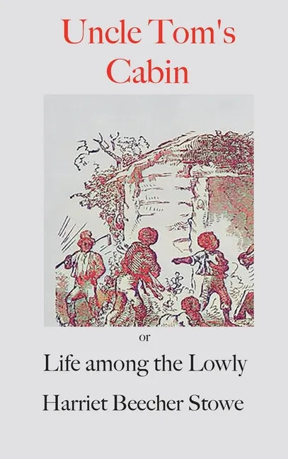 Uncle Tom's Cabin;: or, Life Among the Lowly - Hardcover