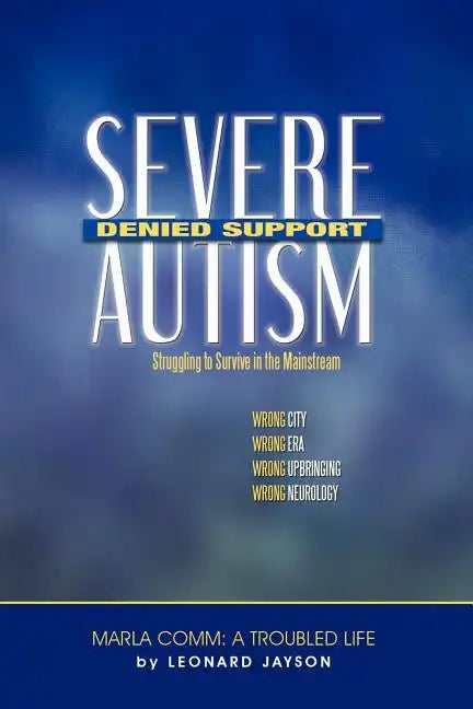 Severe Autism, Denied Support: Struggling to Survive in the Mainstream - Paperback