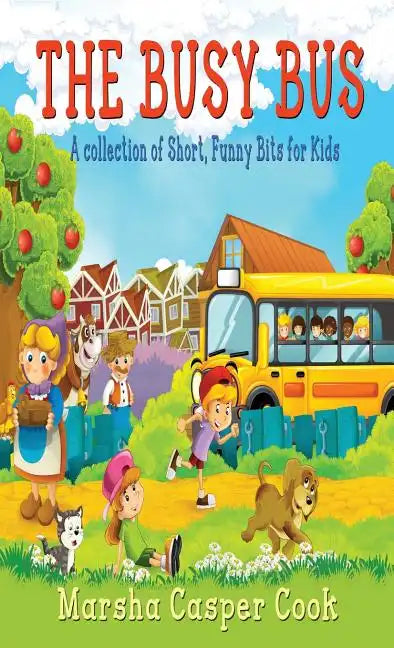 The Busy Bus: A Collection of Short Children's Poems - Hardcover