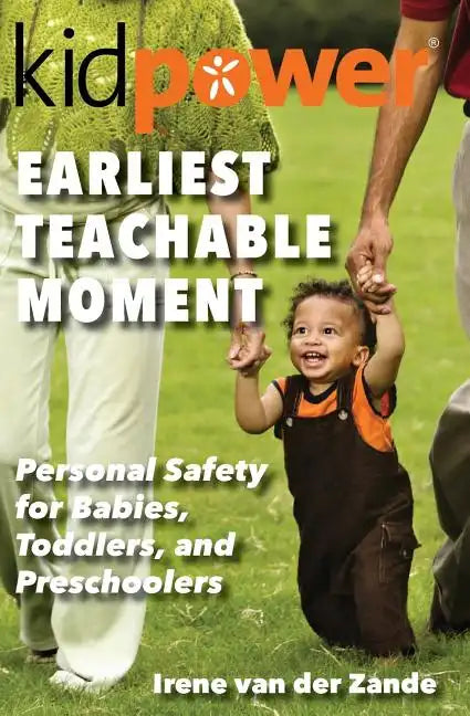 Earliest Teachable Moment: Personal Safety for Babies, Toddlers, and Preschoolers - Paperback