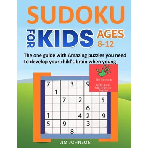 SUDOKU FOR KIDS 8-12 - The one guide with Amazing puzzles you need to develop your child's brain when young - Paperback