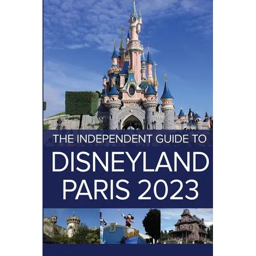 The Independent Guide to Disneyland Paris 2023 - Paperback