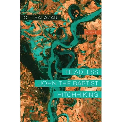 Headless John the Baptist Hitchhiking: Poems - Paperback
