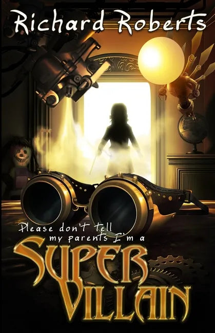 Please Don't Tell My Parents I'm a Supervillain - Paperback