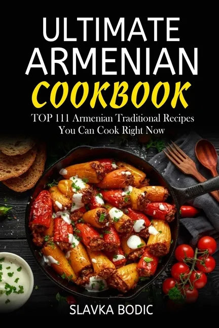 Ultimate Armenian Cookbook: TOP 111 Armenian traditional recipes you can cook right now - Paperback